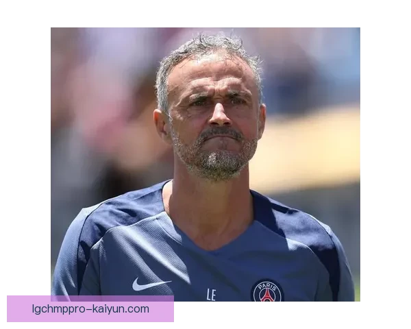 恩里克战术失败案例引发关注，分析其对球队表现的影响